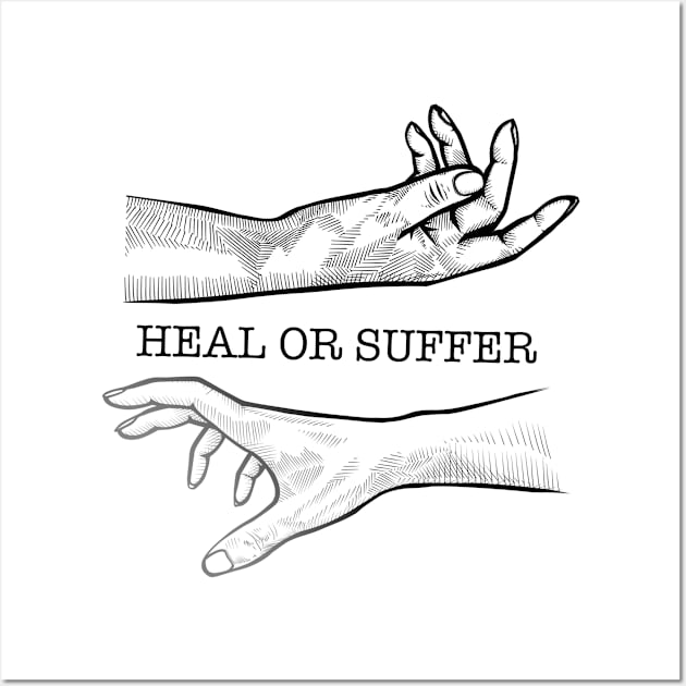 Heal or Suffer Wall Art by B!iss